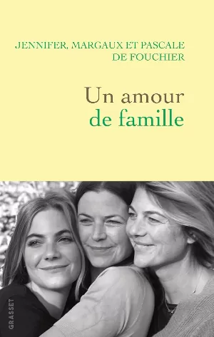 Jennifer de Fouchier, Margaux de Fouchier, Pascale de Fouchier – Un amour de famille